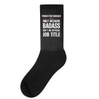 Production Manager Because Badass Isn't A Job Title Socks | Artistshot