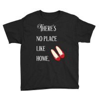 There's No Place Like Home Wizard Of Oz Quote Youth Tee | Artistshot