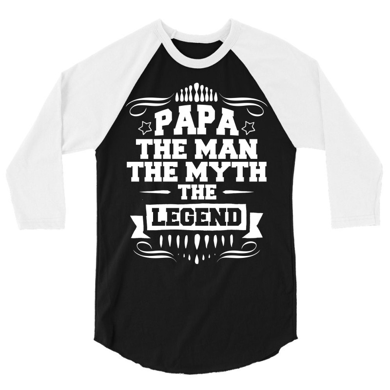 Papa The Man The Myth The Legend 3/4 Sleeve Shirt | Artistshot