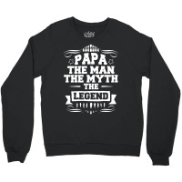 Papa The Man The Myth The Legend Crewneck Sweatshirt | Artistshot