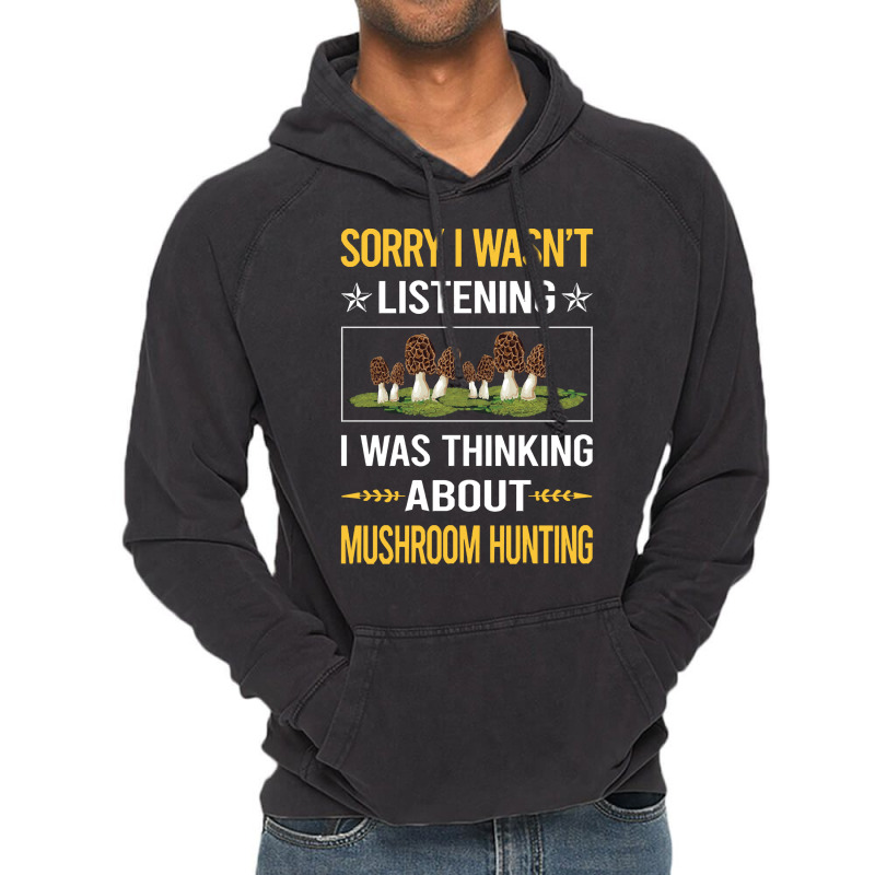 Mushroom Hunting Sorry I Was Not Listening Mushroom Hunting Mushrooms  Vintage Hoodie | Artistshot