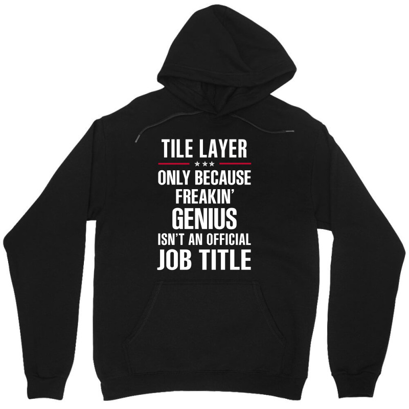 Gift For Freakin' Genius Tile Layer Unisex Hoodie | Artistshot