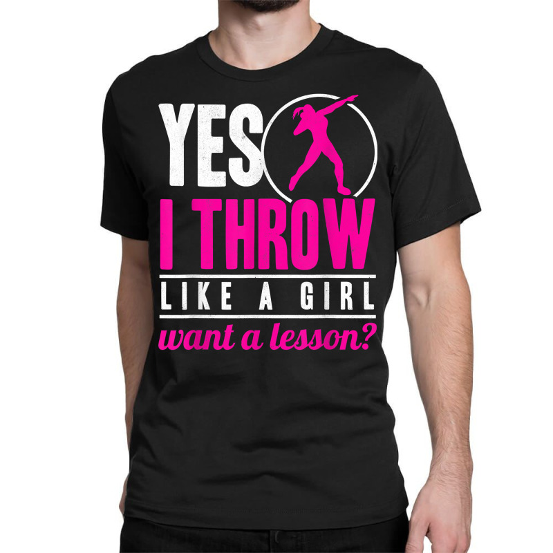 Yes I Throw Lika A Girl Shot Putter Track And Field Shot Put T Shirt Classic T-shirt by cm-arts | Artistshot