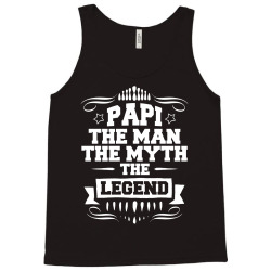 Papi The Man The Myth The Legend Tank Top | Artistshot