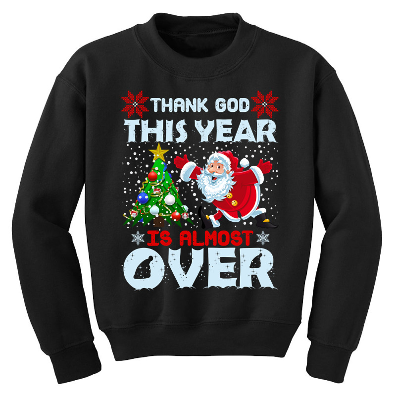 Funny Thank God This Year Is Almost Over Youth Sweatshirt | Artistshot