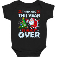 Funny Thank God This Year Is Almost Over Baby Bodysuit | Artistshot