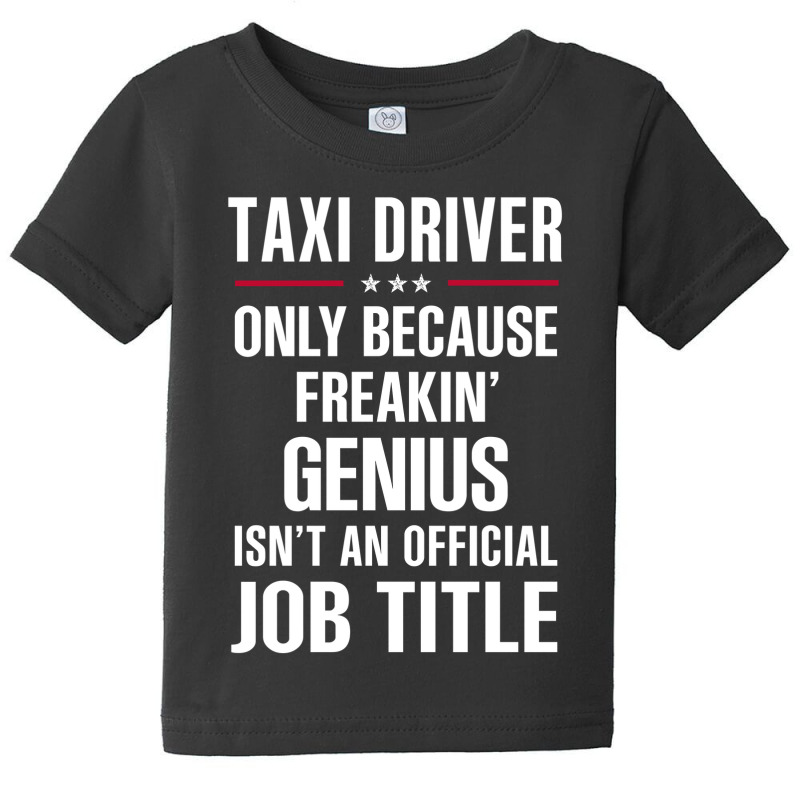 Gift For Freakin' Genius Taxi Driver Baby Tee by thanchashop | Artistshot