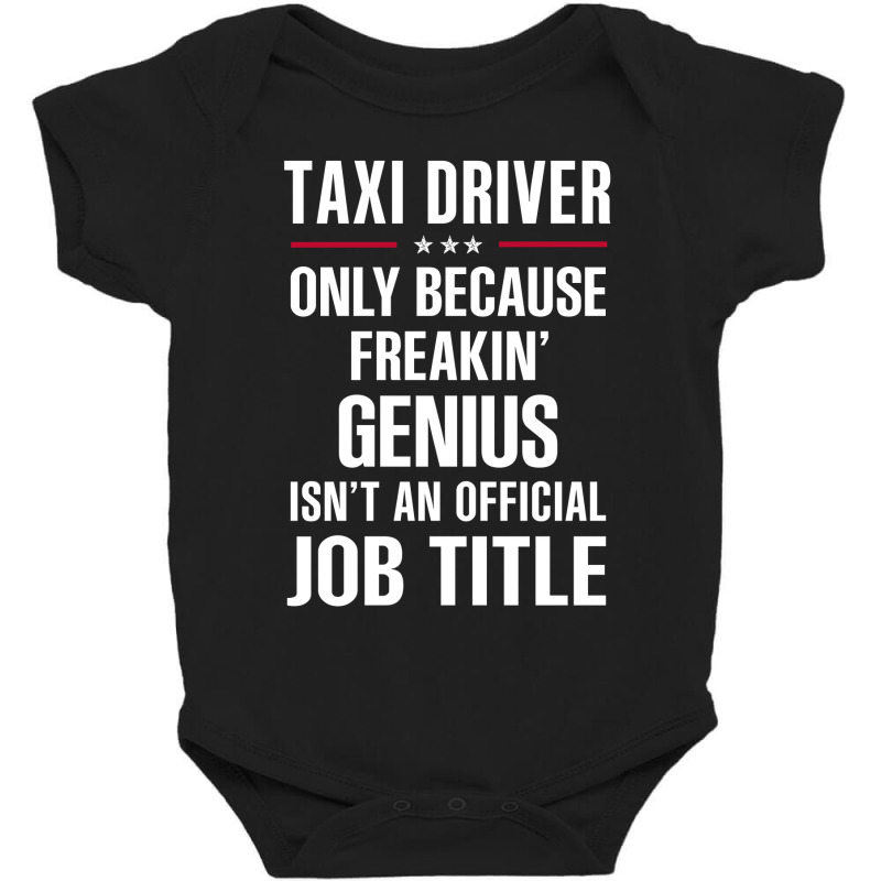 Gift For Freakin' Genius Taxi Driver Baby Bodysuit by thanchashop | Artistshot