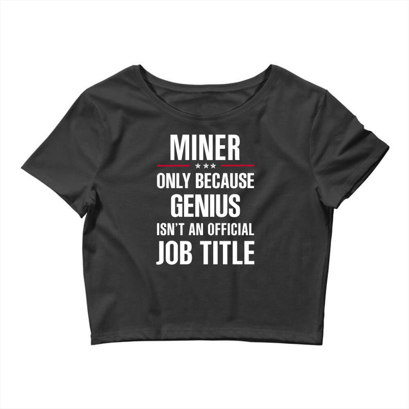 Gift For Genius Miner Crop Top by thanchashop | Artistshot