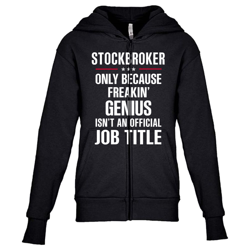 Gift For Freakin' Genius Stockbroker Youth Zipper Hoodie by thanchashop | Artistshot