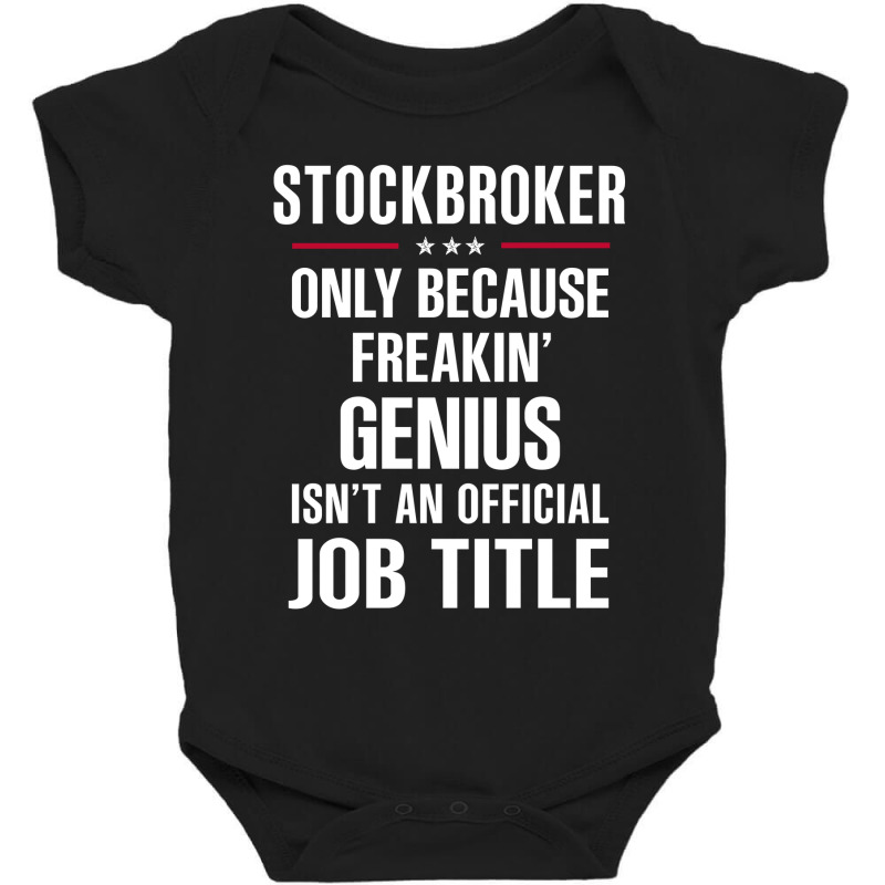 Gift For Freakin' Genius Stockbroker Baby Bodysuit by thanchashop | Artistshot