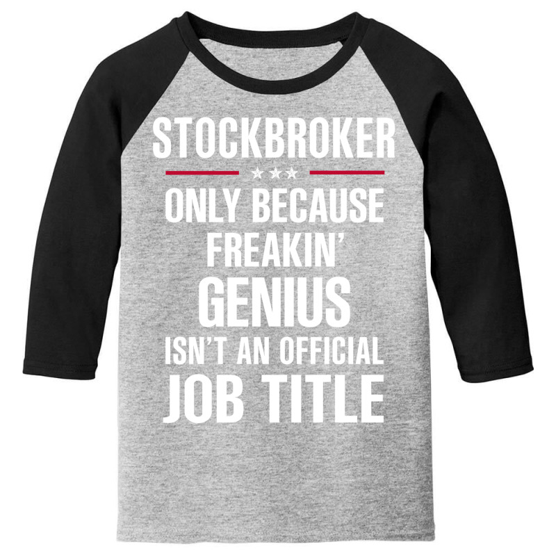 Gift For Freakin' Genius Stockbroker Youth 3/4 Sleeve by thanchashop | Artistshot