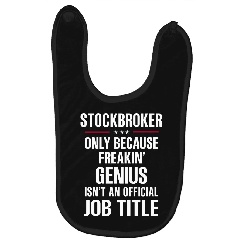 Gift For Freakin' Genius Stockbroker Baby Bibs by thanchashop | Artistshot