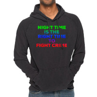 Night Time Is The Right Time To Fight Crime Tee T Shirt Vintage Hoodie | Artistshot