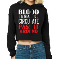 Blood Is Meant To Circulate Pass It Around Phlebotomist Tank Top Cropped Hoodie | Artistshot