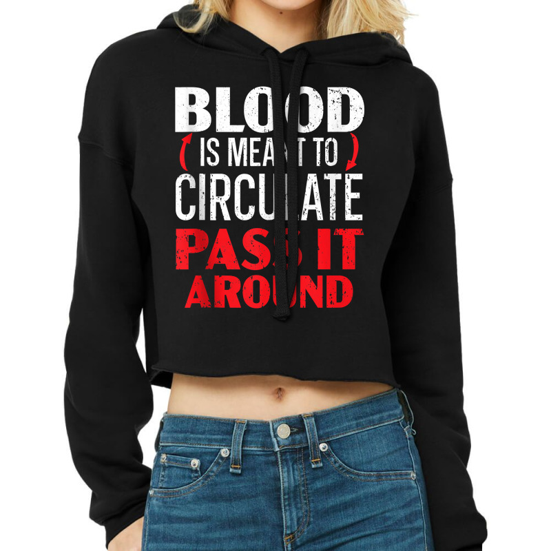 Blood Is Meant To Circulate Pass It Around Phlebotomist Tank Top Cropped Hoodie by caneypga | Artistshot