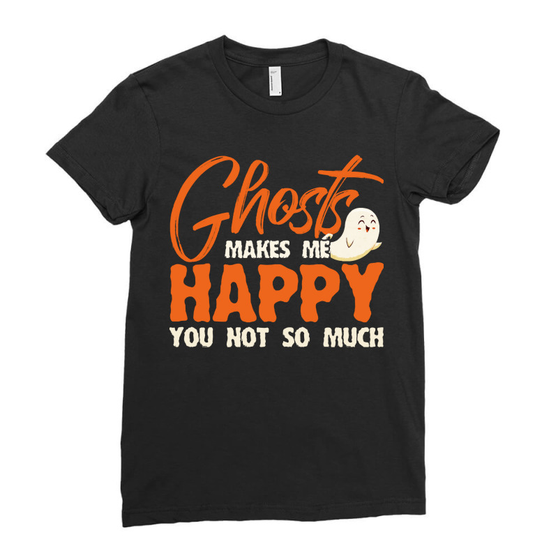 Paranormal Investigation Ghosts Makes Me Happy Ghost Hunter Paranormal Ladies Fitted T-Shirt by hornetbadger | Artistshot