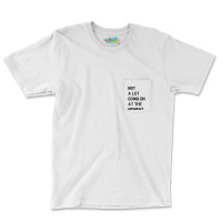 Not A Lot Going On At The Moment T Shirt Pocket T-shirt | Artistshot