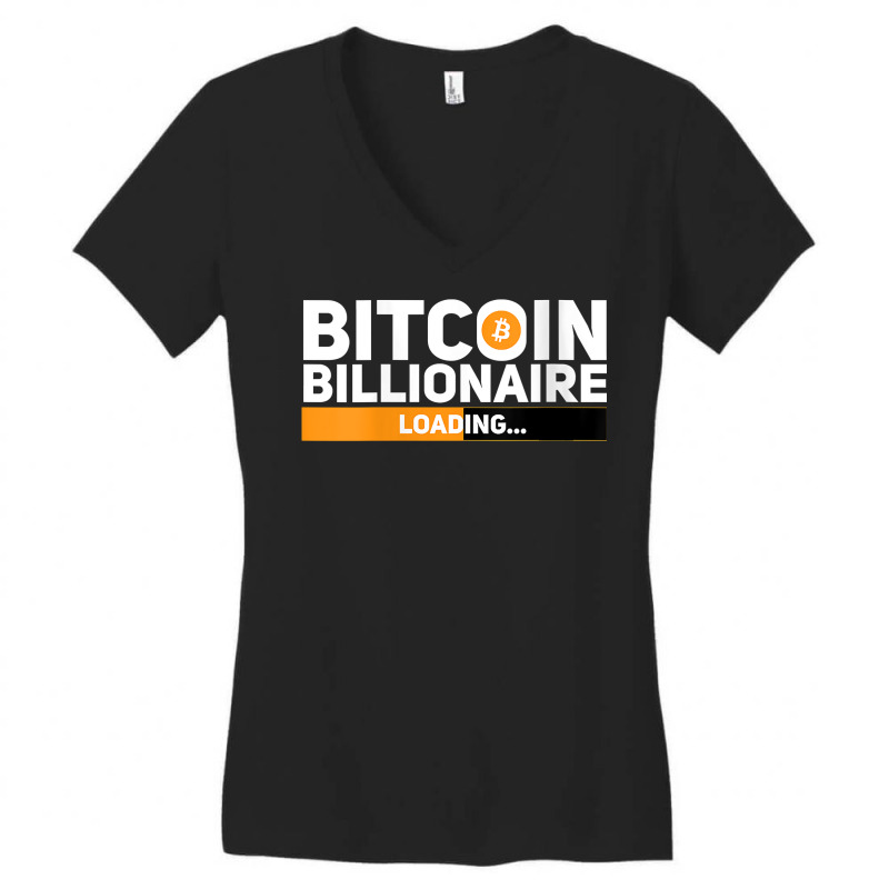 Womens Bitcoin Billionaire Loading Funny Crypto Ethereum T Shirt V Nec Women's V-Neck T-Shirt by cm-arts | Artistshot