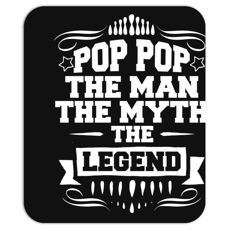 Pop Pop The Man The Myth The Legend Mousepad | Artistshot