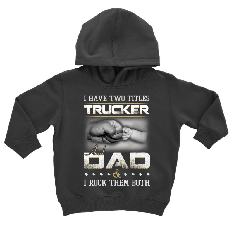 Trucker Dad Quote Truck Driver Trucking Toddler Hoodie by cm-arts | Artistshot