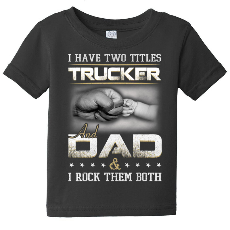 Trucker Dad Quote Truck Driver Trucking Baby Tee by cm-arts | Artistshot