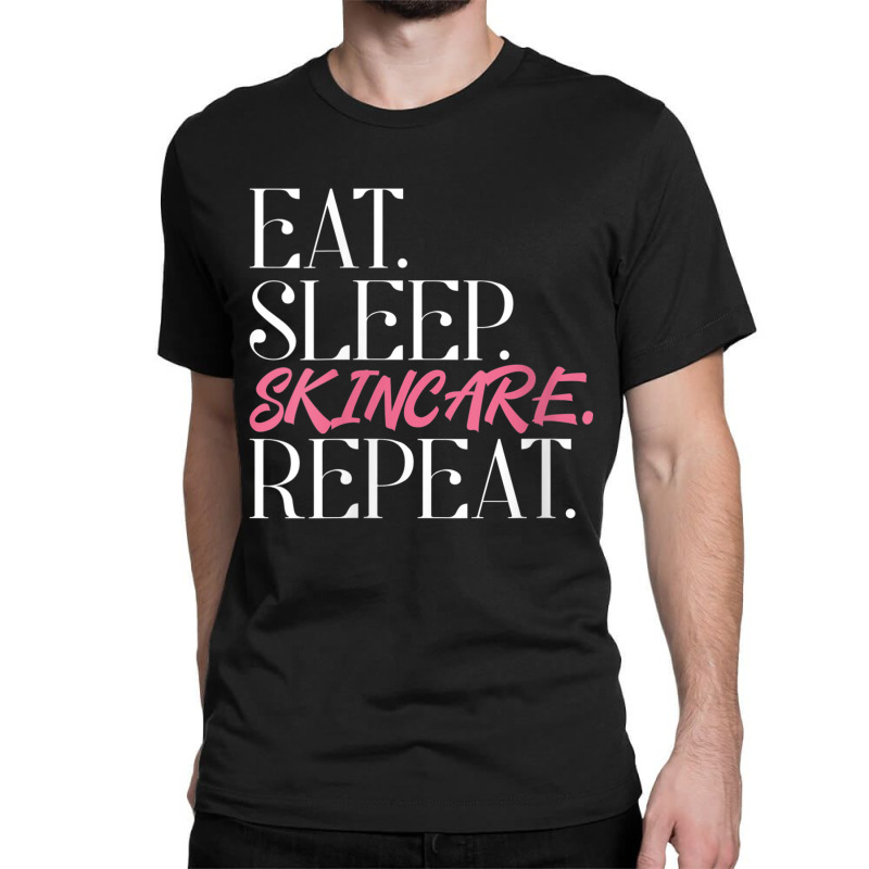 Womens Eat Sleep Skincare Repeat Skin Esthetician Skincare V Neck T Sh Classic T-shirt | Artistshot