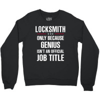 Gift For Genius Locksmith Crewneck Sweatshirt | Artistshot