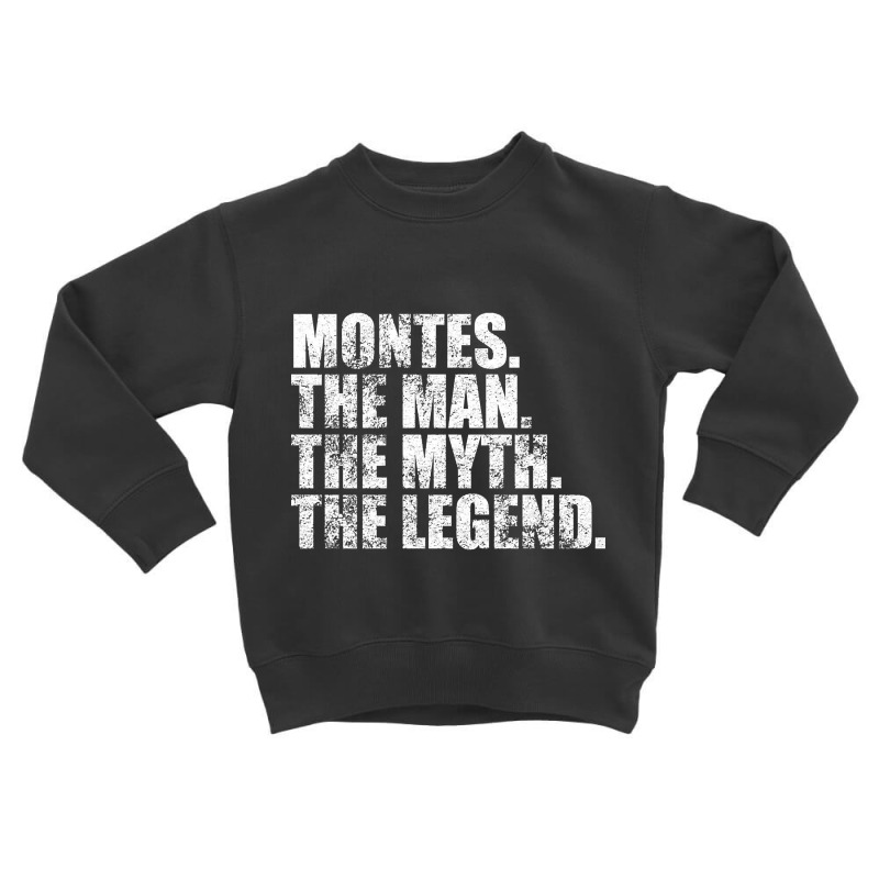 Montes Legend Montes Family Name Montes Last Name Montes Surname Monte Toddler Sweatshirt | Artistshot