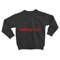 Imposter-sx7a6 Toddler Sweatshirt | Artistshot