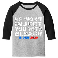 He Won't Inject You With Bleach Biden 2020 Youth 3/4 Sleeve | Artistshot