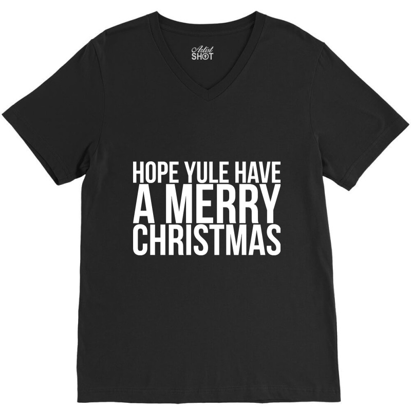 Hope Yule Have A Merry Christmas V-Neck Tee by Kanmosrin52 | Artistshot