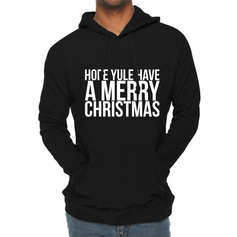 Hope Yule Have A Merry Christmas Lightweight Hoodie by Kanmosrin52 | Artistshot