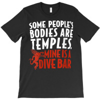 Womens Some People's Bodies Are Temples Mine Is A Dive Bar V Neck T Sh T-shirt | Artistshot