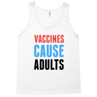 Vaccines Cause Adults Tank Top | Artistshot