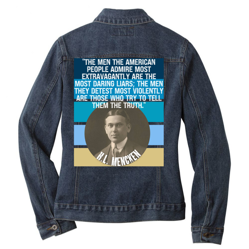 Hl Mencken Quote American People Admire Liars Detest Truth Pullover Ho Ladies Denim Jacket by cm-arts | Artistshot