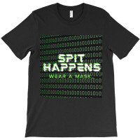 Spit Happens Wear A Mask T-shirt | Artistshot