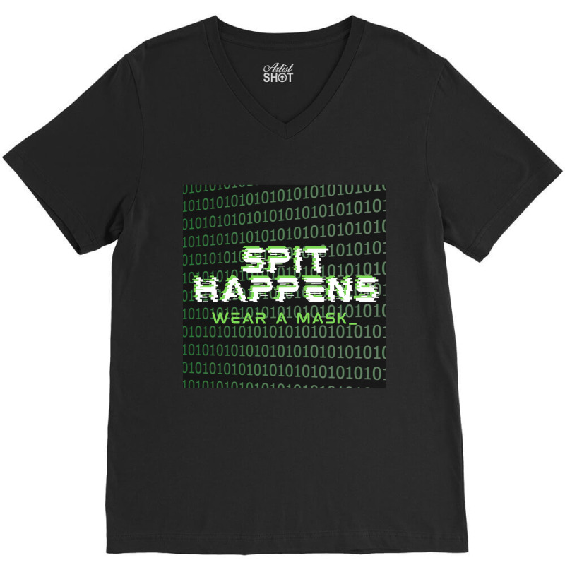 Spit Happens Wear A Mask V-neck Tee | Artistshot