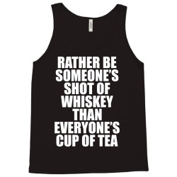 Rather Be Someone's Shot Of Whiskey Tank Top | Artistshot