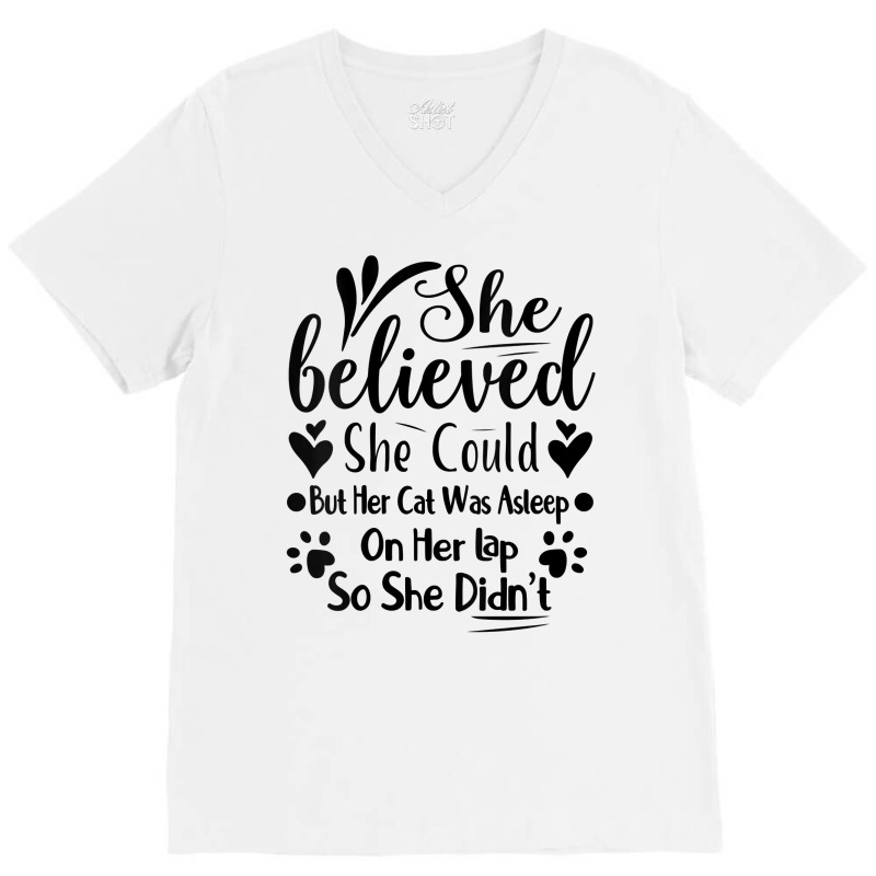 Womens She Believed She Could But Her Cat Was Asleep On Her Lap V Neck V-neck Tee | Artistshot