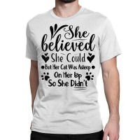 Womens She Believed She Could But Her Cat Was Asleep On Her Lap V Neck Classic T-shirt | Artistshot