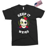 Keep It Weird – Halloween Creepy Skull Spooky Calavera Exclusive T-shirt | Artistshot