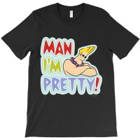 Johnny Bravo Man I'm Pretty Classic Johnny Bravo Quote T-shirt | Artistshot