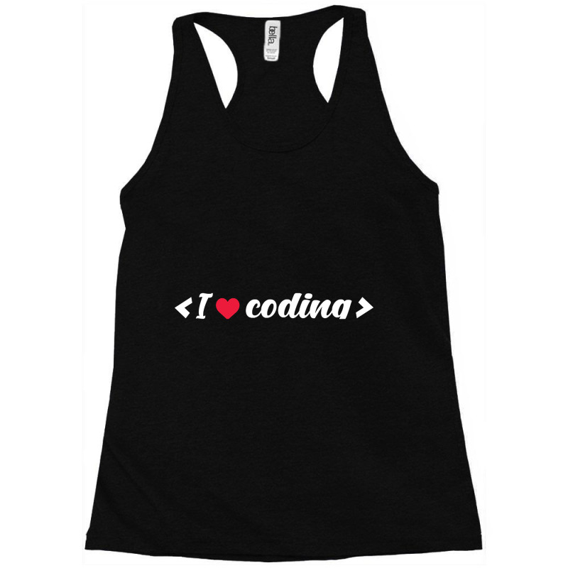 I Love Coding - Programmers T-shirt Racerback Tank by fenderbendable | Artistshot