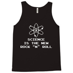 Science Is The New Rock N Roll Tank Top | Artistshot