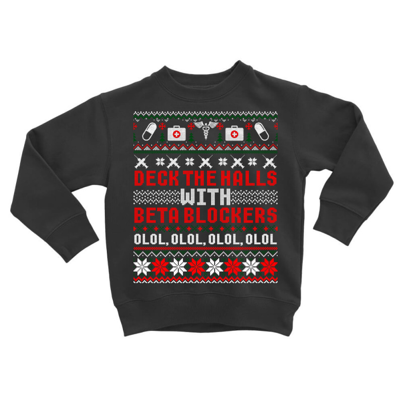 Deck The Halls Beta Blockers Nurse Christmas Ugly Sweater Long Sleeve Toddler Sweatshirt by cm-arts | Artistshot