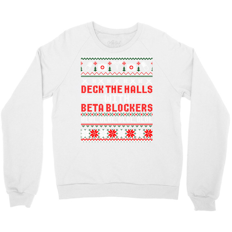 Deck The Halls Beta Blockers Nurse Christmas Ugly Sweater Long Sleeve Crewneck Sweatshirt by cm-arts | Artistshot