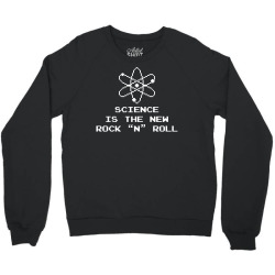 Science Is The New Rock N Roll Crewneck Sweatshirt | Artistshot