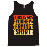 Thanksgiving Turkey Frying Shirt Tank Top | Artistshot