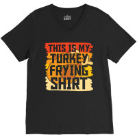 Thanksgiving Turkey Frying Shirt V-neck Tee | Artistshot